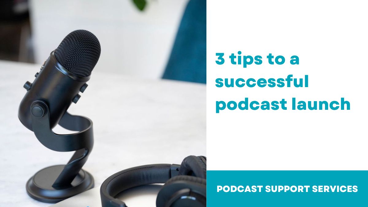 3 tips to a successful podcast launch