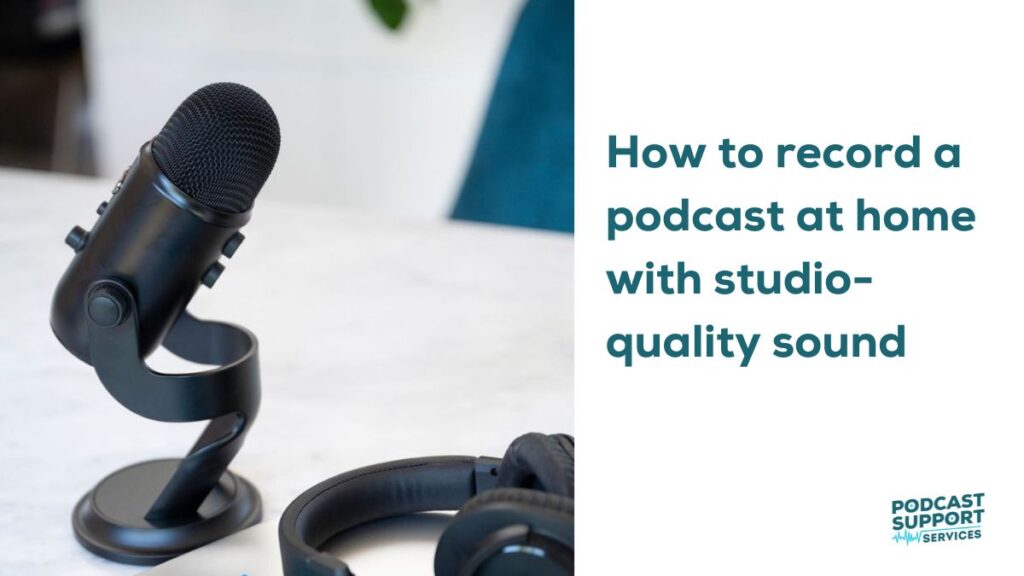 How to record a podcast at home with studio-quality sound