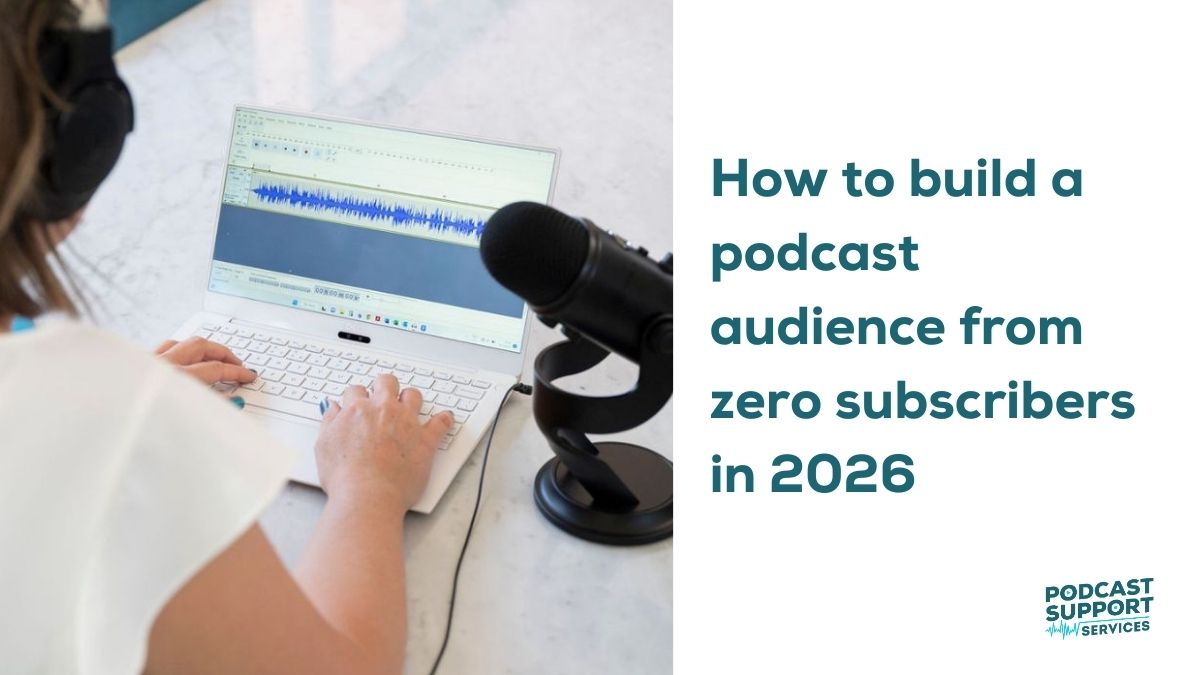How to build a podcast audience from zero subscribers in 2026