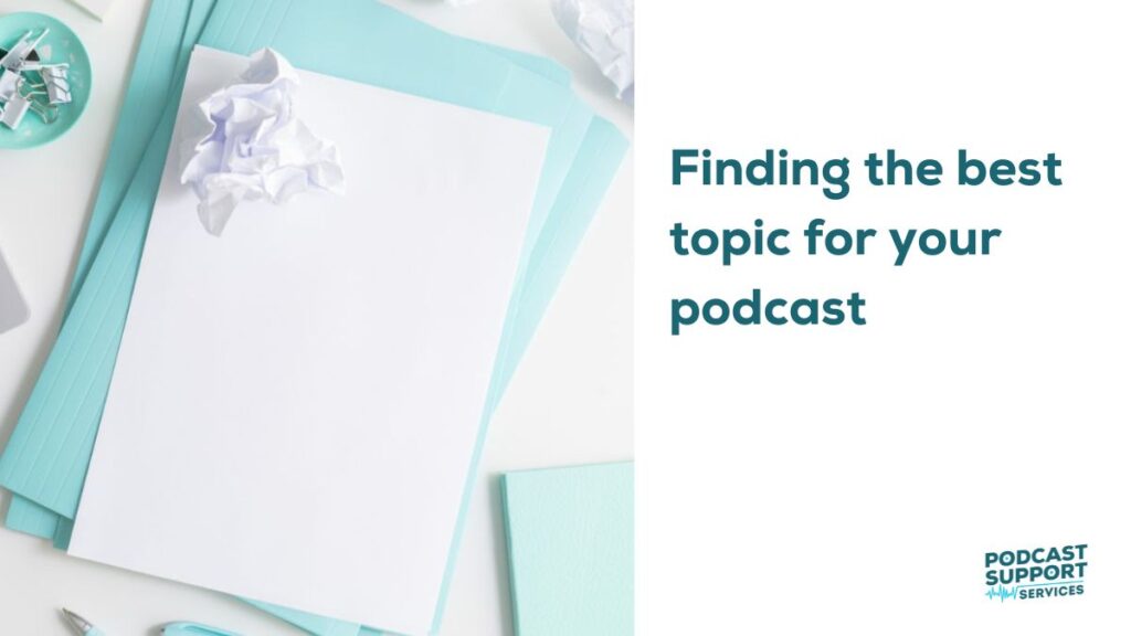 Finding the best topic for your podcast made easy