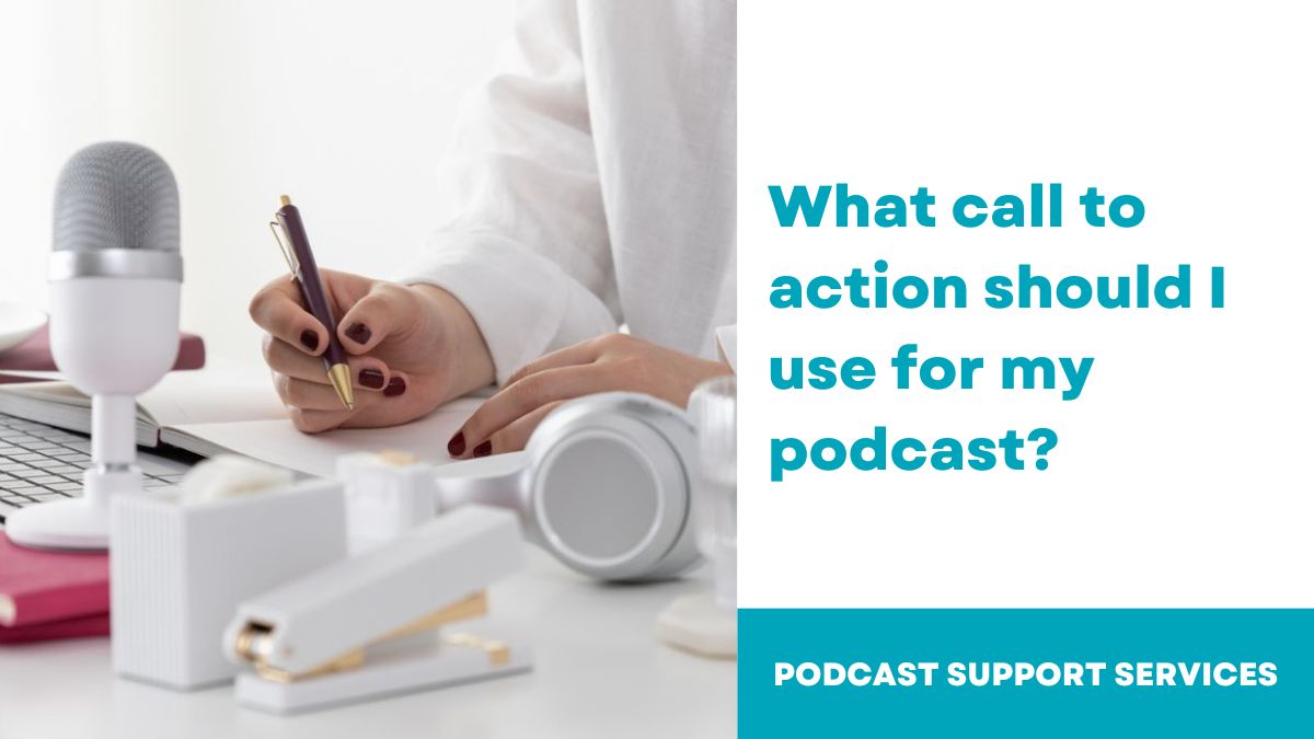 What call to action should I use for my podcast