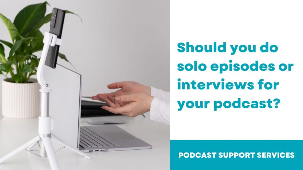 Should you do solo episodes or interviews for your podcast