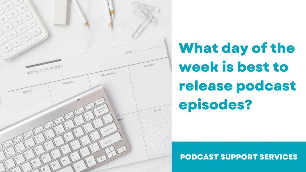 What day of the week is best to release podcast episodes