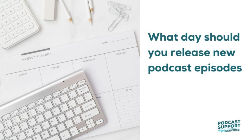 What day should you release new podcast episodes