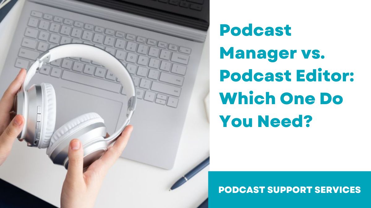 Podcast Manager vs. Podcast Editor Which One Do You Need