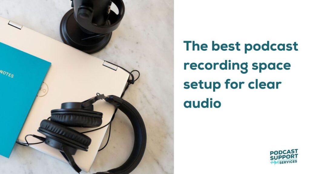 The best podcast recording space setup for clear audio