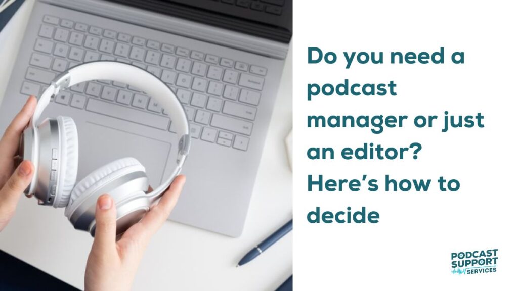 Do you need a podcast manager or just an editor? Here’s how to decide