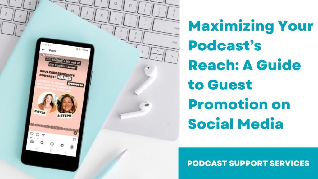 Maximizing Your Podcast’s Reach A Guide to Guest Promotion on Social Media