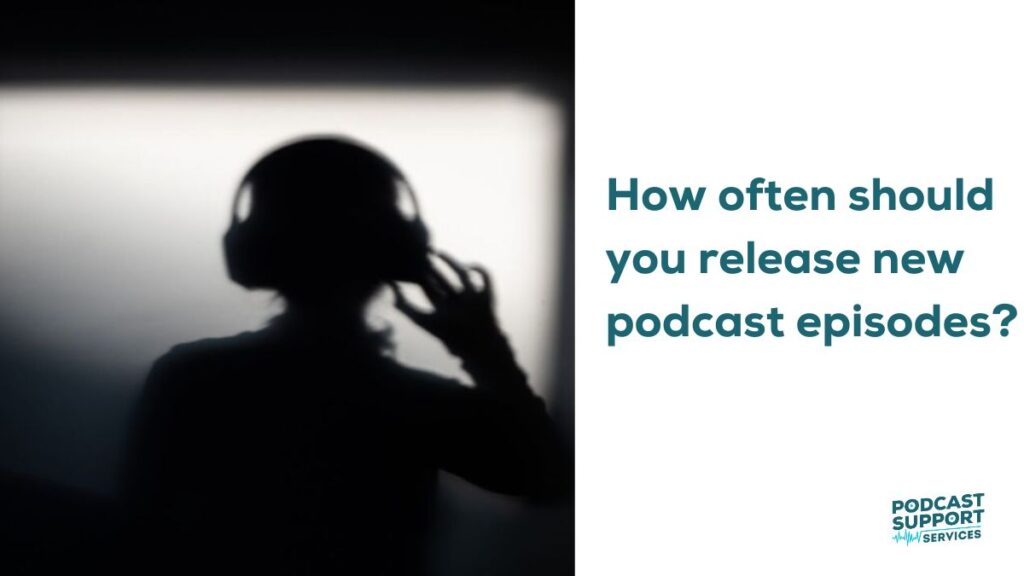 How often should you release new podcast episodes?