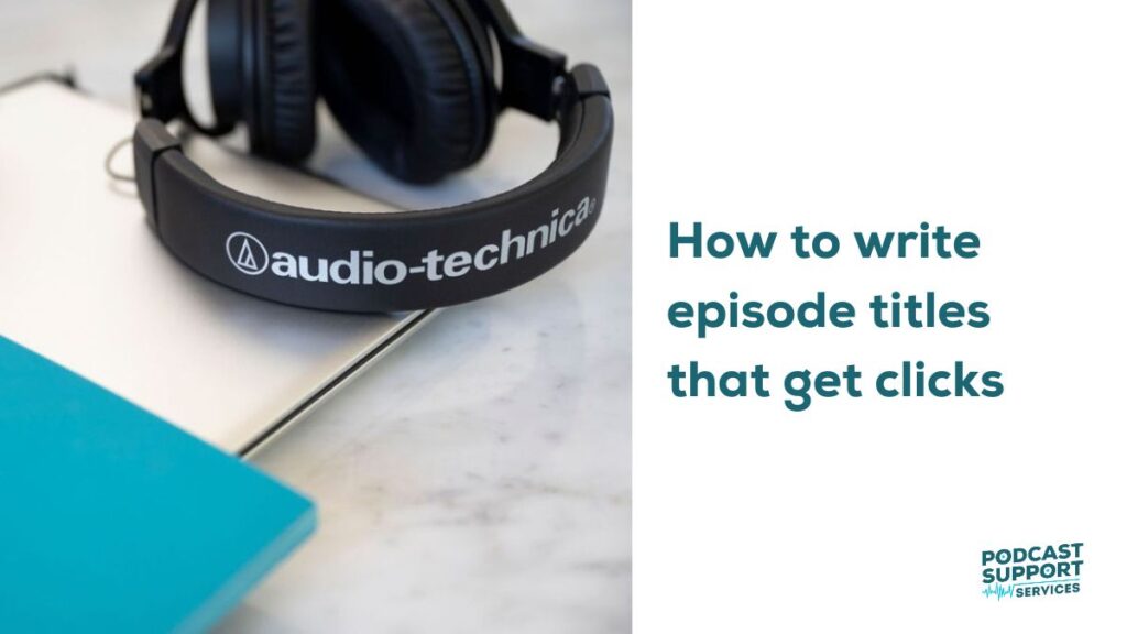 How to write episode titles that get clicks