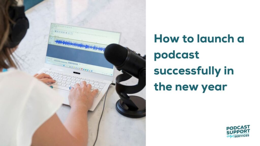 How to launch a podcast successfully in the new year