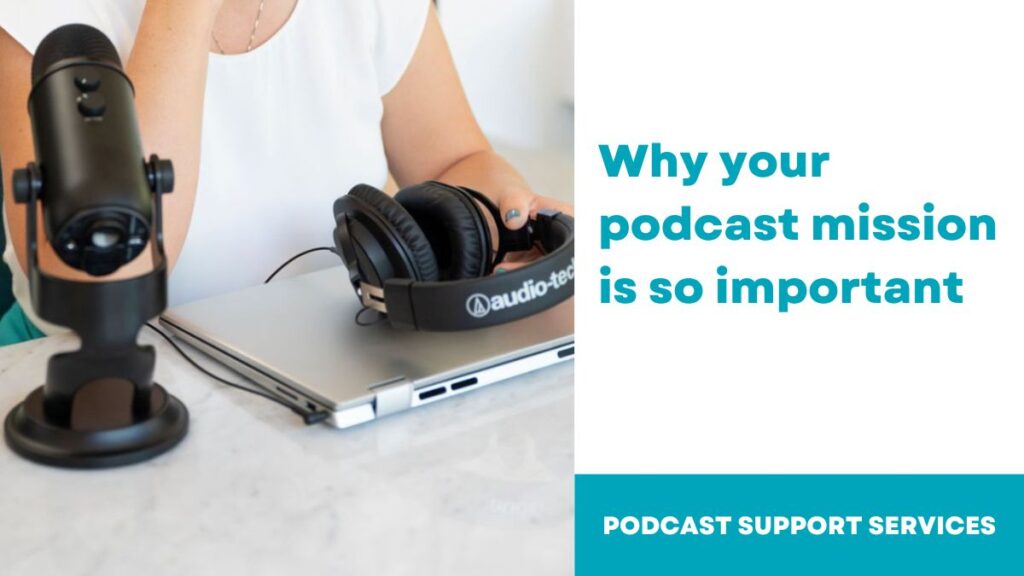 Why your podcast mission is so important