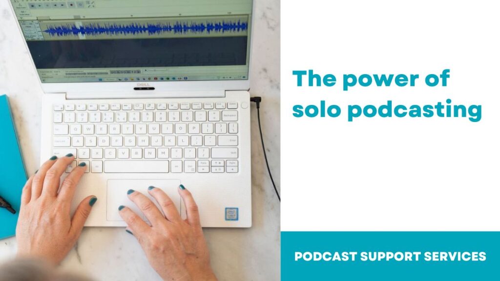 The power of solo podcasting