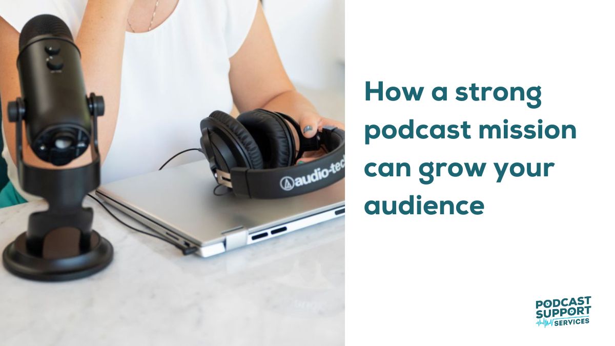 How a strong podcast mission can grow your audience