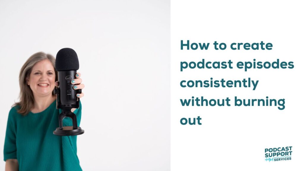 How to create podcast episodes consistently without burning out
