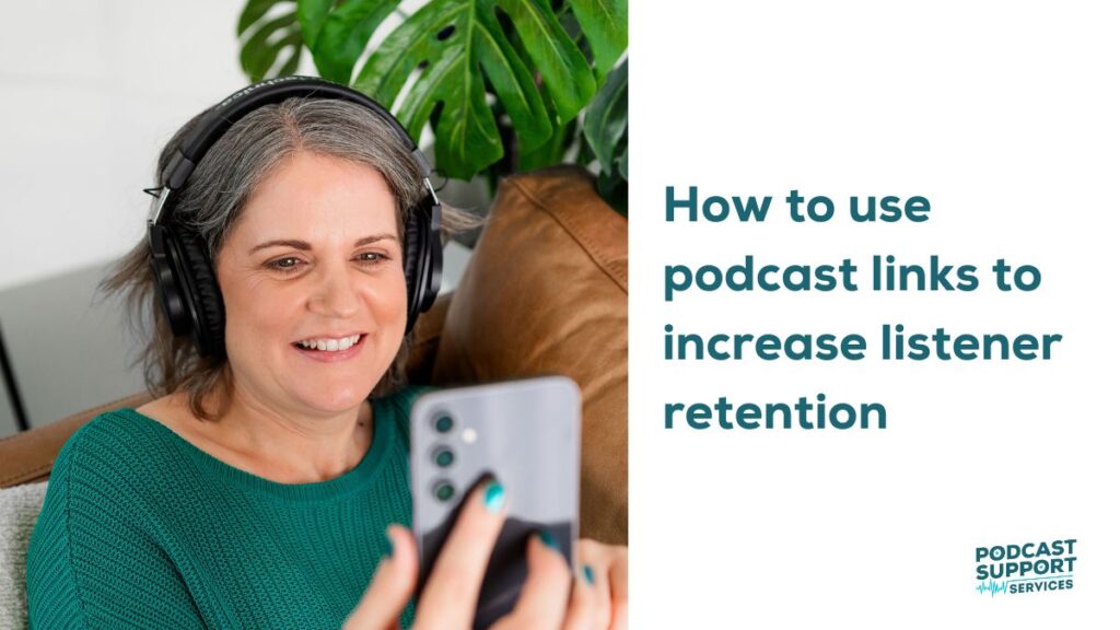 How to Use Podcast Links to Increase Listener Retention