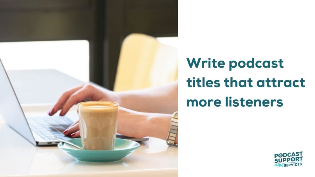 Write podcast titles that attract more listeners