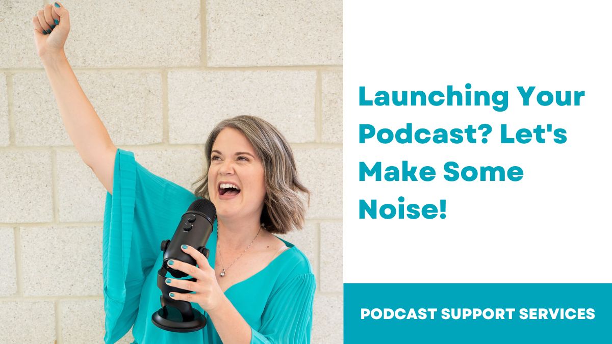 Launching Your Podcast? Let's Make Some Noise!