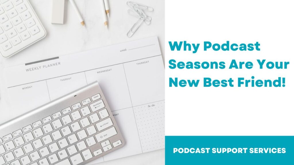 Why Podcast Seasons Are Your New Best Friend