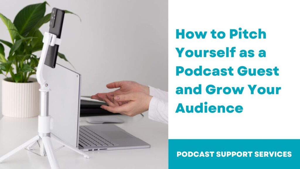 How to Pitch Yourself as a Podcast Guest and Grow Your Audience