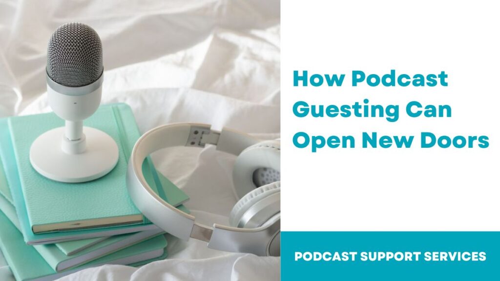 How Podcast Guesting Can Open New Doors