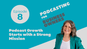 Podcast Growth Starts with a Strong Mission