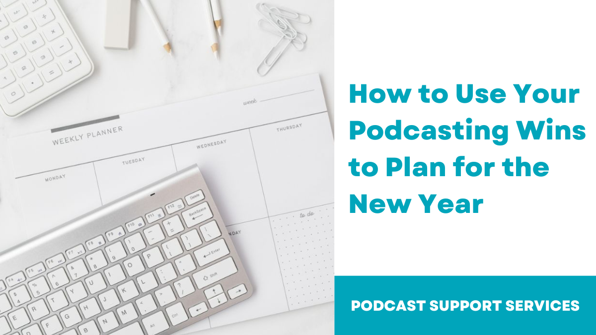 How to Use Your Podcasting Wins to Plan for the New Year