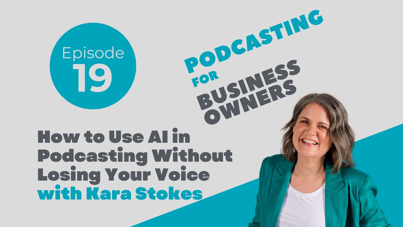 How to Use AI in Podcasting Without Losing Your Voice with Kara Stokes