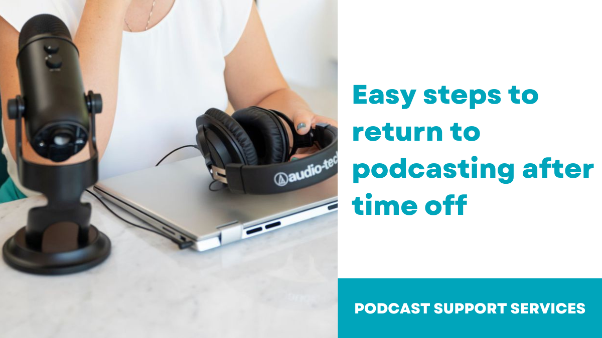 Easy Steps to Return to Podcasting After Time Off