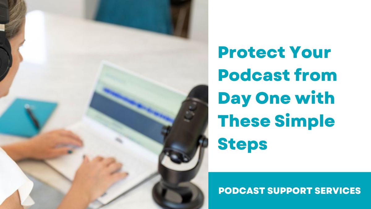 Protect Your Podcast from Day One with These Simple Steps
