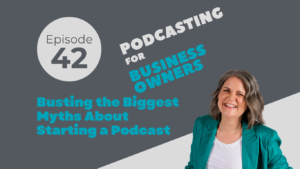 Busting the Biggest Myths About Starting a Podcast